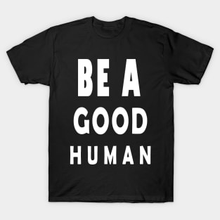 Nomad be a good human T-Shirt